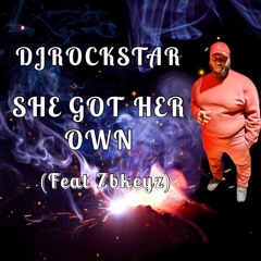 DJ Rockstar She Got Her Own (Feat Zb Keyz)