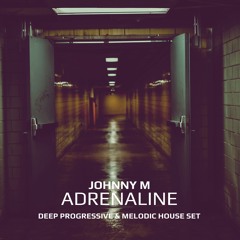 Adrenaline | Deep Progressive & Melodic House Set