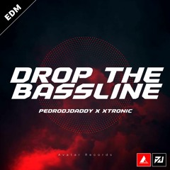 PedroDJDaddy X Xtronic - DROP THE BASSLINE