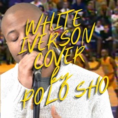 Polo Sho - White Iverson (Post Malone Cover)