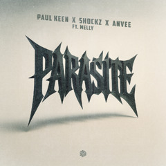 Paul Keen, Shockz & ANVEE - Parasite (ft. Melly)