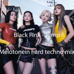 FREE DOWNLOAD: Black Pink - Jump (melotonein hard techno mix)