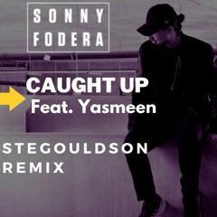 Sonny Fodera Feat. Yasmeen - Caught Up (SteGouldson Remix)