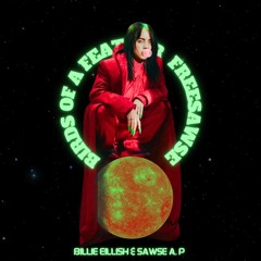 Billie Eillish - Birds of A Feather Ft. Sawse A.P