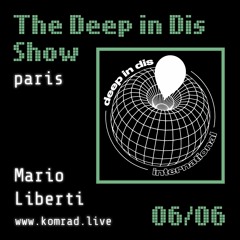 The Deep In Dis Show 006 Mario Liberti