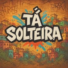 TA SOLTEIRA - DJ CRYS, MC MR BIM, MC TALIBAM E MC MAGRINHO