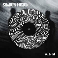 VAI & JvL - Shadow Fusion [FREE DL]