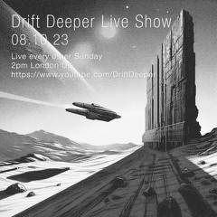 Drift Deeper Live Show 245 - 08.10.23