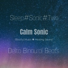 Sleep#Sonic#Two - Sound for Life - Total Immersion Delta Binaural Sound Bath for Blissful Sleep
