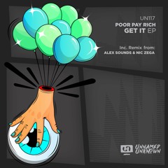 Poor Pay Rich - Get It (Nic Zega, Alex Sounds Remix)[Unnamed & Unknown]