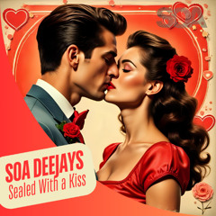 SOA Deejays - Sealed with a kiss [Extended Mix]