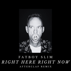 Fatboy Slim - Right Here, Right Now (Afterclap Remix)