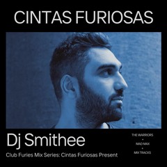 Club Furies Mix Series: Cintas Furiosas Present Dj Smithee
