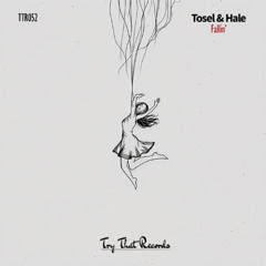 Tosel & Hale - Fallin' (Radio Edit) [Try That Records]