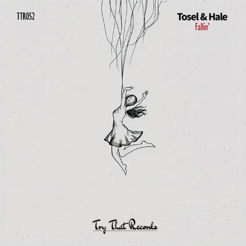 Tosel & Hale - Fallin' (Radio Edit) [Try That Records]