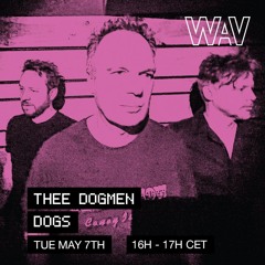 Thee Dogmen pres. Dogs at WAV | 07-05-24