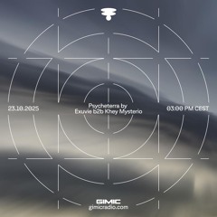 Psycheterra by Exuvie b2b Khey Mysterio @ GIMIC - 23 October 2025