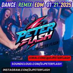 DANCE REMIX EDM 21 DJ PETER FLASH 01-2025