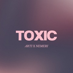 Arti x Nemeri - Toxic