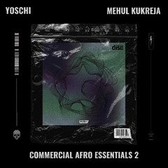 COMMERCIAL AFRO ESSENTIALS 2 (YOSCHI X MEHUL KUKREJA) ALBUM MIXTAPE || BUY = FREE D/L ||