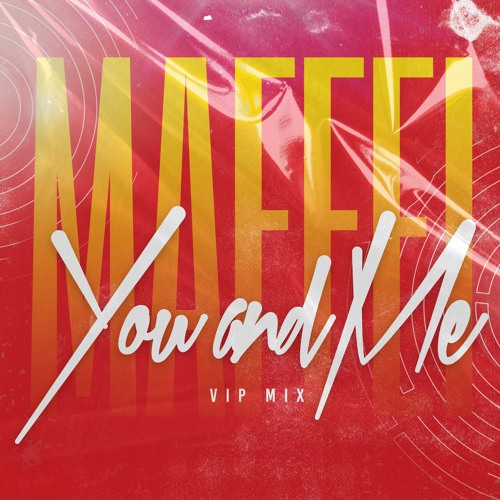 You And Me (MAFFEI VIP MIX)