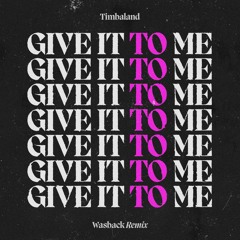 Timbaland - Give It To Me (Wasback Remix)