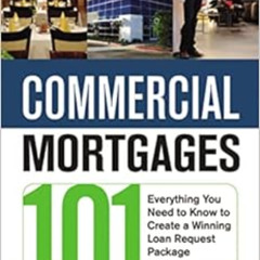 [DOWNLOAD] KINDLE 📖 Commercial Mortgages 101: Everything You Need to Know to Create