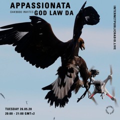 APPASSIONATA w/ GOD LAW DA 26.05.20 via Internet Public Radio
