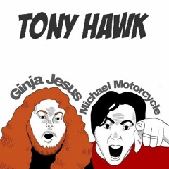 TONY HAWK FT MICHAEL MOTORCYCLE (PROD.GINJA JESUS)