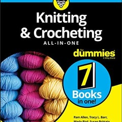 [View] KINDLE 📗 Knitting & Crocheting All-in-One For Dummies by  Pam Allen,Tracy L.