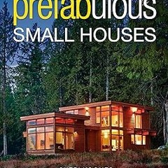 [PDF@] Prefabulous Small Houses by Sheri Koones (Author)