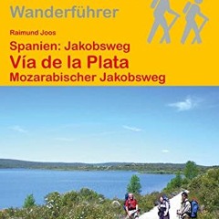 Spanien: Jakobsweg Via de la Plata: Mozarabischer Jakobsweg (OutdoorHandbuch) (Der Weg ist das Zie