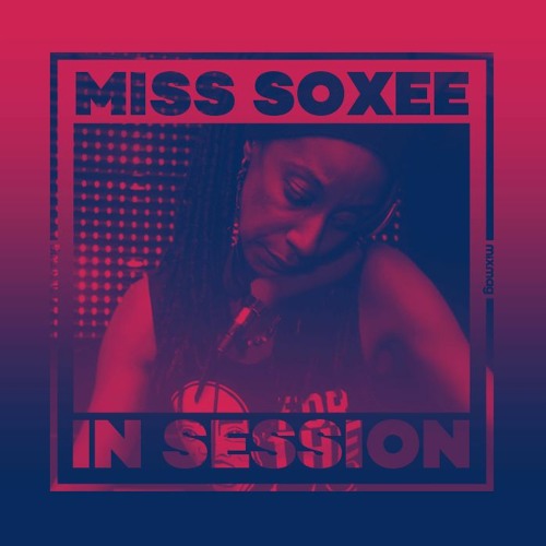 In Session: Miss Soxee (Girlz B Like)