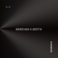 NIE • Remixes & Edits