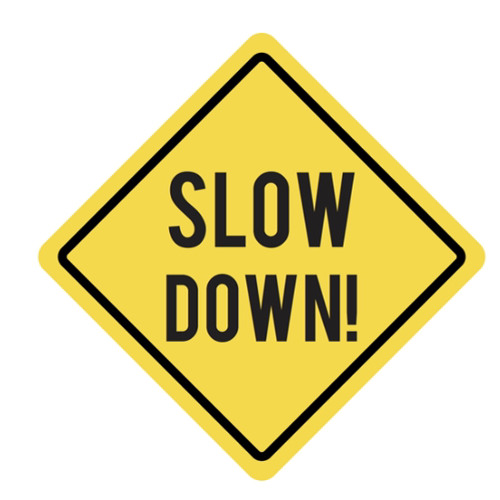 Slow Down