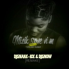 Tafa Mi Soleil - Mizik Sove Vim[part2](DJSNAKE - ICE & DJSNOW REMAKE)