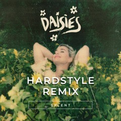 Daisies - Katy Perry (Hardstyle Remix) (Sylent Bootleg)