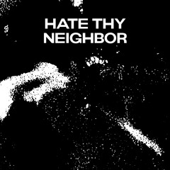 HATE THY NEIGHBOR W/ GVESS [FREE DL]