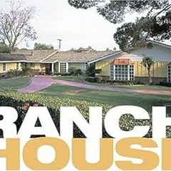 ^Pdf^ The Ranch House Written  Alan Hess (Author),  [Full_AudioBook]