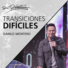 Transiciones difíciles (Serie Transiciones 4/6) - Danilo Montero - 23 Febrero 2020 | Prédicas