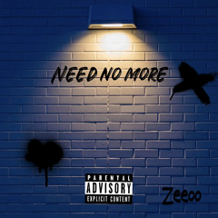 Need No More