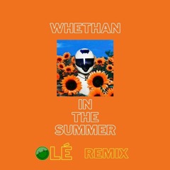 Whethan - In The Summer (OLÉ Remix)