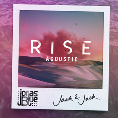 Jonas Blue, Jack & Jack - Rise (Acoustic)