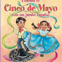 [Ebook] 📖 Celebra el Cinco de Mayo con un jarabe tapatío : Celebrate Cinco de Mayo with the Mexica