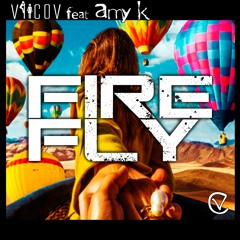 ViliCov Feat Amy K - FireFly (Original Mix)