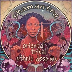 Oriental Ethnic Deep Ecstatic Dance Mix  [SHAMANTRA] aka Dj Gobayashi 12_2022  [Free DL]