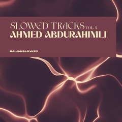 Ahmed Abdurahimli - I Want You (Slowed)