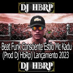 Beat Funk Consiente Estilo Mc Kadu 95 Bpm (Prod Dj HbRp) Lançamento 2023