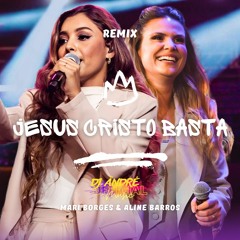 Mari Borges e Aline Barros - Jesus Cristo Basta x Dance of love ( DJ Ändré Mäshup )