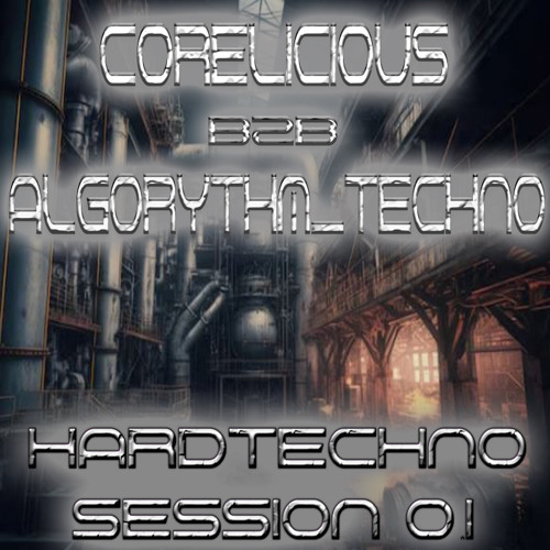 CoreLicious b2b Algorythm_Techno - Hardtechno Session 01